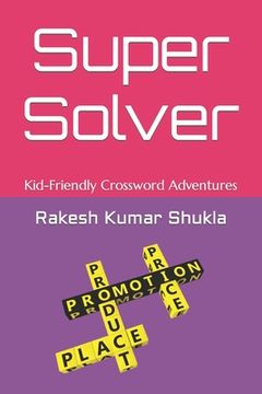 Super Solver: Kid-Friendly Crossword Adventures (en Inglés)