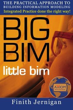 portada big bim little bim,the practical approach to building information modeling-integrated practice done the right way! (in English)