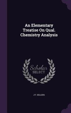portada An Elementary Treatise On Qual. Chemistry Analysis (en Inglés)
