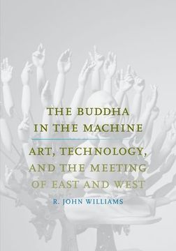 portada The Buddha in the Machine - Art, Technology, and the Meeting of East and West (Yale Studies in English) 