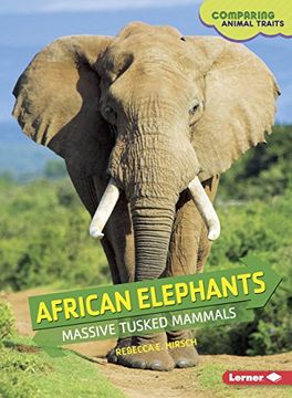 portada African Elephants: Massive Tusked Mammals (Comparing Animal Traits)