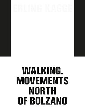 portada Erling Kagge: Movements. Walking North of Bolzano. Ediz. Italiana, Inglese e Tedesca: Walking Movements North of Bolzano (en Inglés)