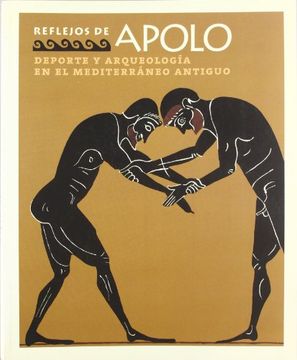 Reflejos de Apolo. Deporte y arqueología en el Mediterráneo antiguo