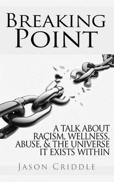portada Breaking Point: A talk about racism, wellness, abuse, and the universe it exists within. (en Inglés)