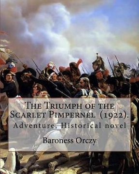 portada The Triumph of the Scarlet Pimpernel (1922). By: Baroness Orczy: Adventure, Historical novel (en Inglés)