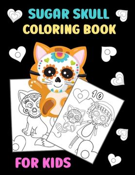 Sugar Skull Coloring Book for Kids: Simple book with 18 numbered pages to colour Creative gift for every kid boys and girls everyone who likes to draw