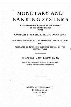 portada Monetary and banking systems, a comprehensive account of the systems of the United States (en Inglés)