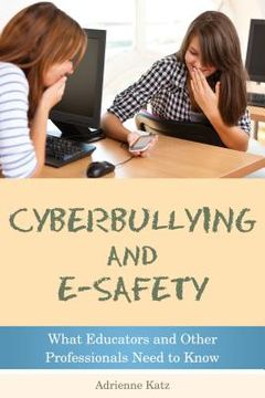 portada Cyberbullying and E-Safety: What Educators and Other Professionals Need to Know (en Inglés)