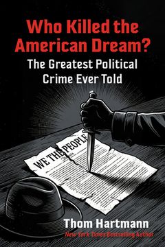 portada Who Killed the American Dream?: The Greatest Political Crime Ever Told