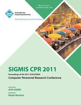 portada sigmis cpr 2011 proceedings of the 2011 acm sigmis computer personnel research conference (en Inglés)