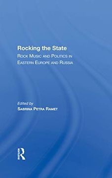 portada Rocking the State: Rock Music and Politics in Eastern Europe and Russia (en Inglés)