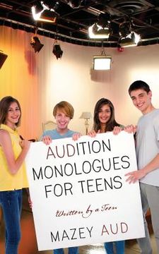 portada Audition Monologues for Teens: Written by a Teen (in English)