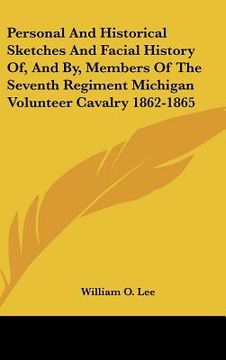 portada personal and historical sketches and facial history of, and by, members of the seventh regiment michigan volunteer cavalry 1862-1865 (in English)