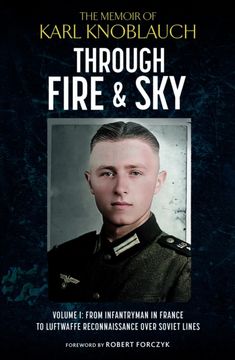 portada Through Fire & Sky. From Infantryman in France to Luftwaffe Reconnaissance over Soviet Lines
