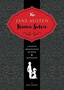 portada The Jane Austen Kamasutra : A Playful Presentation of Sense and Sensuality 