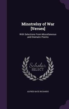 portada Minstrelsy of War [Verses]: With Selections From Miscellaneous and Dramatic Poems