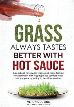 portada Grass Always Tastes Better With Hot Sauce Cookbook (en Inglés)