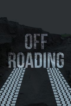 portada Off-Roading log Book: Backroad Trail Notebook, Rating Trails, and Terrain, Motocross, Vehicle Maintenance Checklist, Atv, Four-Wheel Adventure Review Book (in English)
