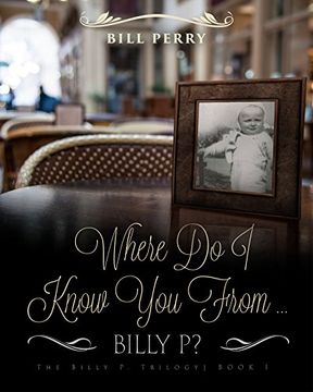portada Where do i Know you From Billy p? A Personal Memoire (en Inglés)