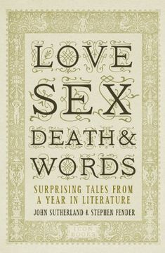 portada Love, Sex, Death and Words: Surprising Tales From a Year in Literature 