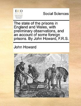 portada the state of the prisons in england and wales, with preliminary observations, and an account of some foreign prisons. by john howard, f.r.s. (en Inglés)