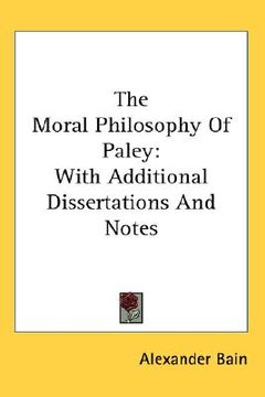 portada the moral philosophy of paley: with additional dissertations and notes (en Inglés)