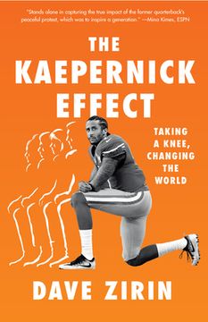 portada The Kaepernick Effect: Taking a Knee, Changing the World (en Inglés)