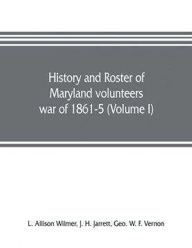 portada History and Roster of Maryland Volunteers war of 18615 Volume i (in English)