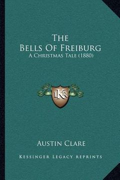 portada the bells of freiburg: a christmas tale (1880) (in English)