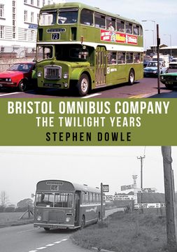 Bristol Omnibus Company: The Twilight Years (en Inglés)