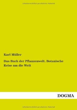 portada Das Buch der Pflanzenwelt. Botanische Reise um die Welt: Zweiter Band: Reise um die Welt: (in German)