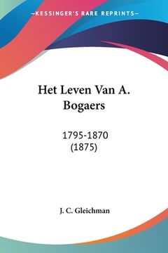 portada Het Leven Van A. Bogaers: 1795-1870 (1875)