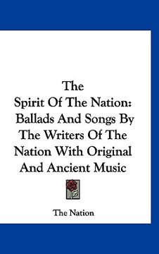 portada the spirit of the nation: ballads and songs by the writers of the nation with original and ancient music (en Inglés)