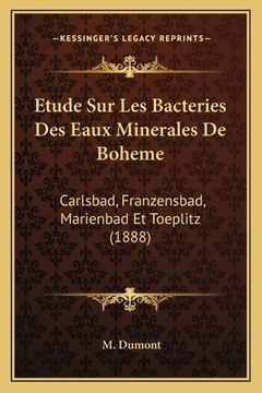 portada Etude Sur Les Bacteries Des Eaux Minerales De Boheme: Carlsbad, Franzensbad, Marienbad Et Toeplitz (1888) (en Francés)
