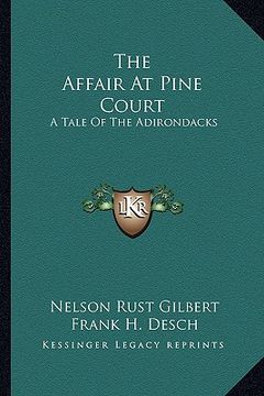 portada the affair at pine court: a tale of the adirondacks (en Inglés)