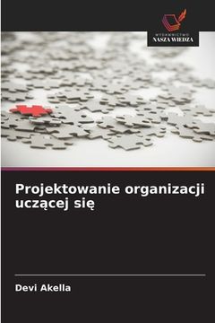 portada Projektowanie organizacji uczącej się (en Polaco)