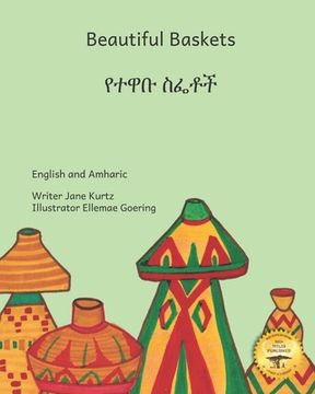 Beautiful Baskets: Ethiopia's Everyday Art in English and Amharic (en Inglés)