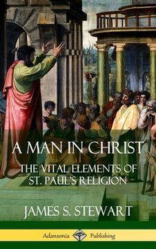 portada A Man in Christ: The Vital Elements of St. Paul's Religion (Hardcover) (en Inglés)