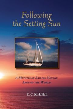 portada Following the Setting Sun: A Multiyear Sailing Voyage Around the World
