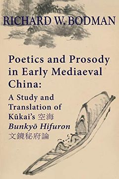 portada Poetics and Prosody in Early Mediaeval China: A Study and Translation of Kūkai'S 空海 Bunkyō Hifuron 文鏡秘府論 (Quirin Pinyin Updated Editions (Qpue)) (en Inglés)