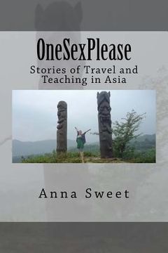 portada OneSexPlease: Stories of Travel and Teaching in Asia (in English)