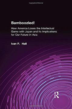 portada bamboozled!: how america loses the intellectual game with japan and its implications for our future in asia (en Inglés)