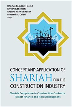 portada Concept and Application of Shariah for the Construction Industry: Shariah Compliance in Construction Contracts, Project Finance and Risk Management (in English)