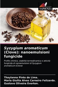 portada Syzygium aromaticum (Clove): nanoemulsioni fungicide (en Italiano)