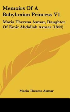 portada memoirs of a babylonian princess v1: maria theresa asmar, daughter of emir abdallah asmar (1844) (in English)