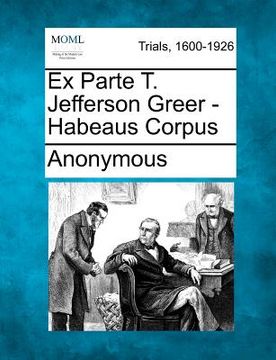 portada ex parte t. jefferson greer - habeaus corpus (in English)