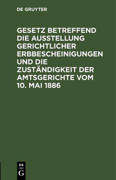 portada Gesetz Betreffend die Ausstellung Gerichtlicher Erbbescheinigungen und die Zuständigkeit der Amtsgerichte vom 10. Mai 1886 (in German)