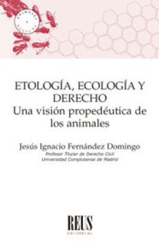 portada Etología, Ecología y Derecho: Una Visión Propedéutica de los Animales (Animales y Derecho)