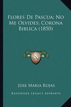 portada Flores de Pascua; No me Olvides; Corona Biblica (1850)