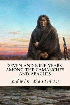 portada Seven and Nine years Among the Camanches and Apaches (en Inglés)